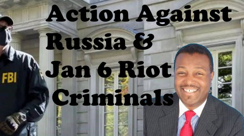 Jan 6 Subpoenas and Russian Oligarch Raid